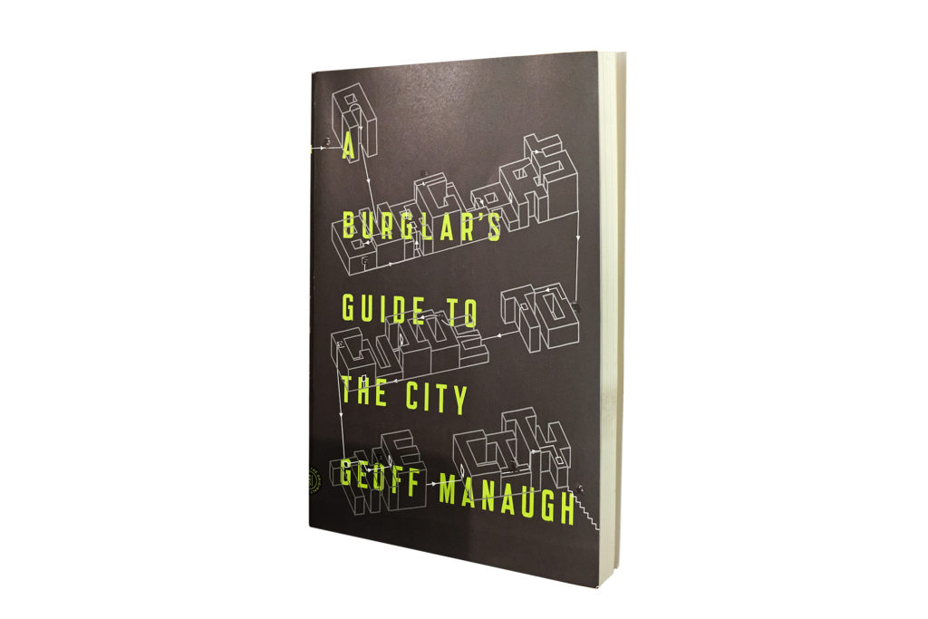 A burlgar's guide to the city by geoff Manaugh